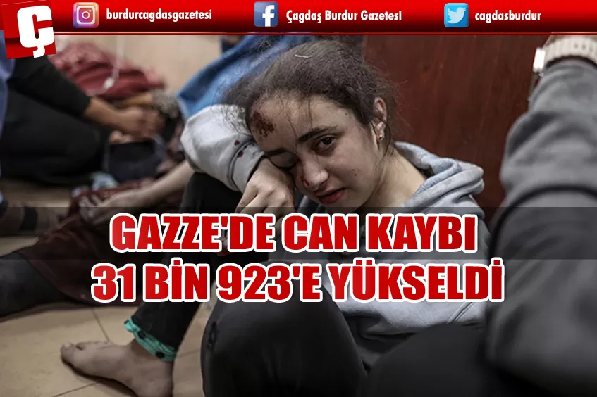 İSRAİL'İN 166 GÜNDÜR SALDIRILARINI SÜRDÜRDÜĞÜ GAZZE'DE CAN KAYBI 31 BİN 923'E YÜKSELDİ