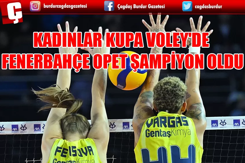 KADINLAR KUPA VOLEY'DE FENERBAHÇE OPET, ŞAMPİYON OLDU