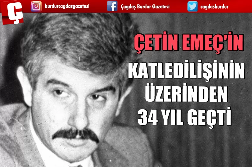 ÇETİN EMEÇ'İN KATLEDİLİŞİNİN ÜZERİNDEN 34 YIL GEÇTİ
