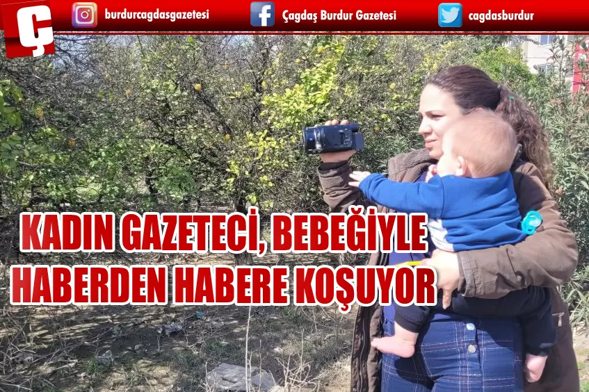 KADIN GAZETECİ, BEBEĞİYLE HABERDEN HABERE KOŞUYOR