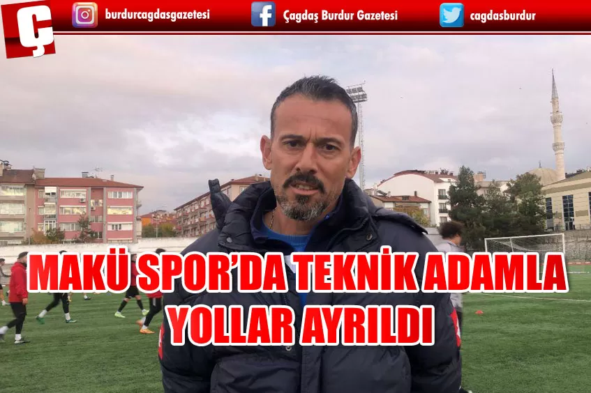 MAKÜ SPOR'DA TEKNİK ADAMLA YOLLAR AYRILDI