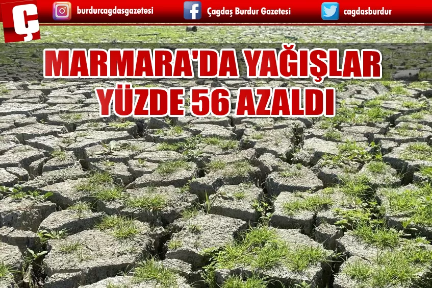 MARMARA'DA YAĞIŞLAR YÜZDE 56 AZALDI