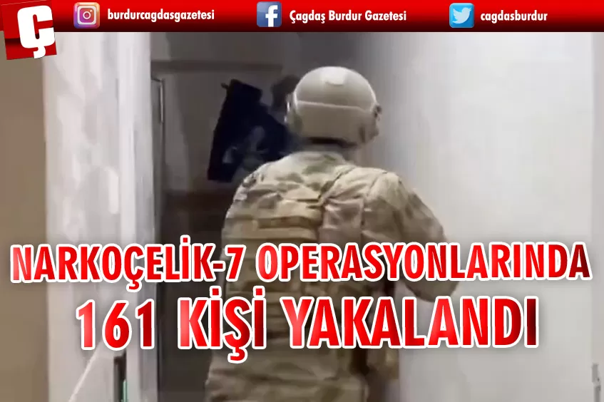 NARKOÇELİK-7 OPERASYONLARINDA 161 KİŞİ YAKALANDI