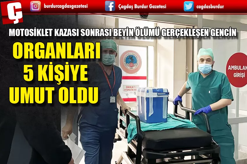 MOTOSİKLET KAZASI SONRASI BEYİN ÖLÜMÜ GERÇEKLEŞEN GENCİN ORGANLARI 5 KİŞİYE UMUT OLDU