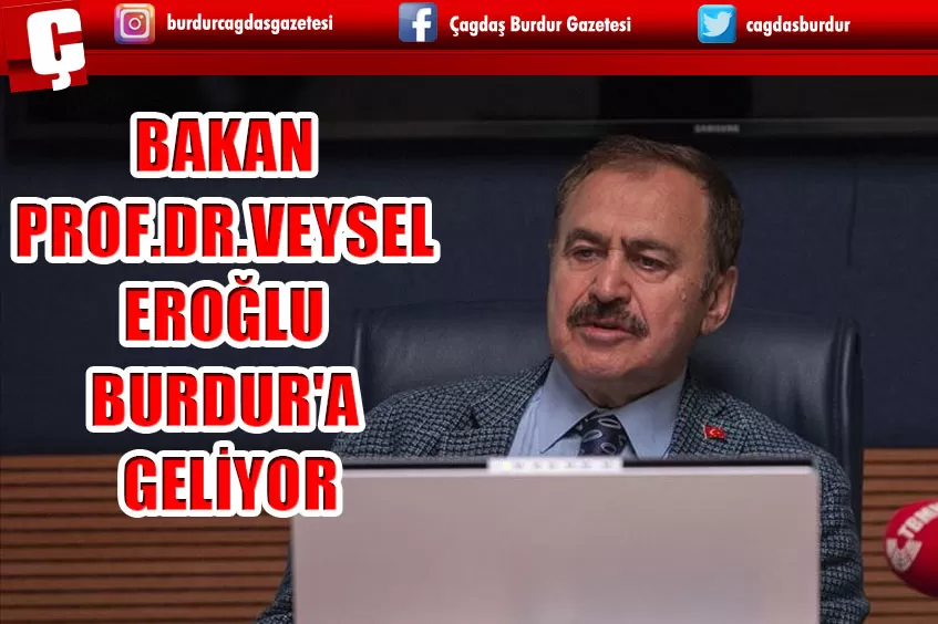 ÖNCEKİ DÖNEM ORMAN VE SU İŞLERİ BAKANI PROF.DR.VEYSEL EROĞLU BURDUR'A GELİYOR