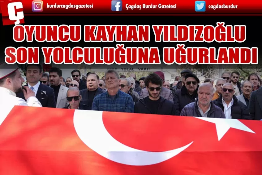 YILDIZOĞLU, SON YOLCULUĞUNA UĞURLANDI