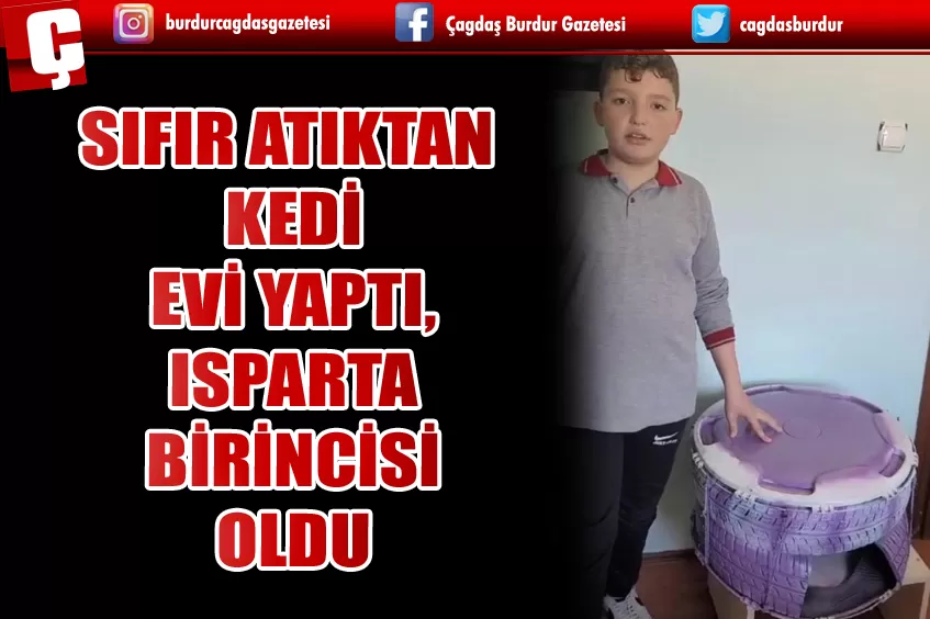 SIFIR ATIKTAN KEDİ EVİ YAPTI, ISPARTA BİRİNCİSİ OLDU