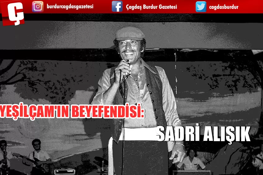 YEŞİLÇAM'IN BEYEFENDİSİ: SADRİ ALIŞIK
