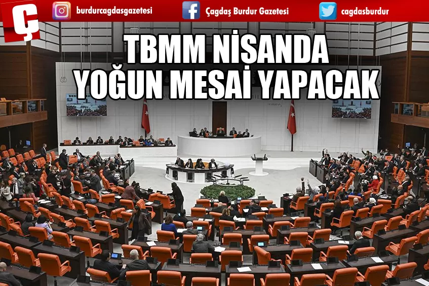 TBMM NİSANDA YOĞUN MESAİ YAPACAK