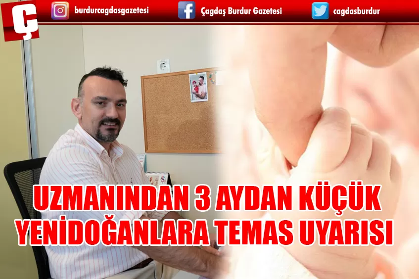 UZMANINDAN 3 AYDAN KÜÇÜK YENİDOĞANLARA TEMAS UYARISI