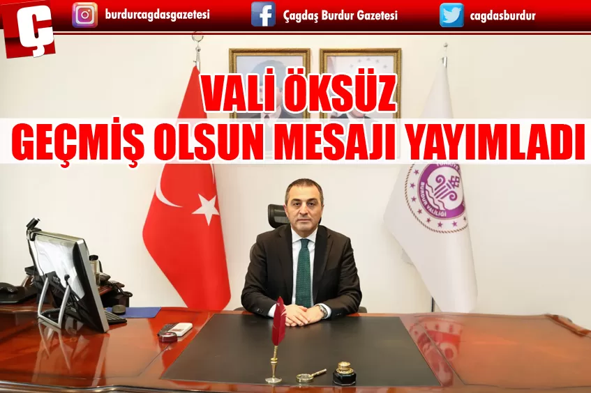 VALİ ÖKSÜZ GEÇMİŞ OLSUN MESAJI YAYIMLADI