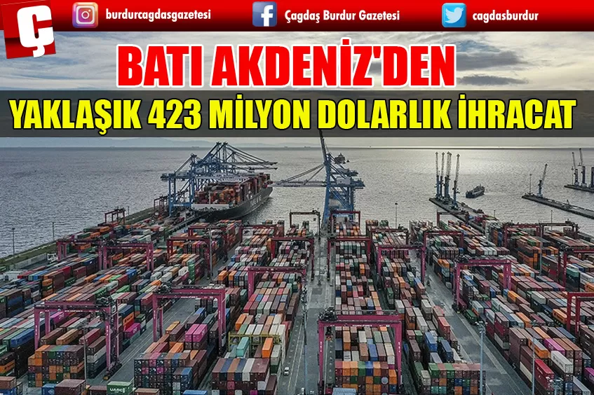 BATI AKDENİZ'DEN 2 AYDA YAKLAŞIK 423 MİLYON DOLARLIK İHRACAT