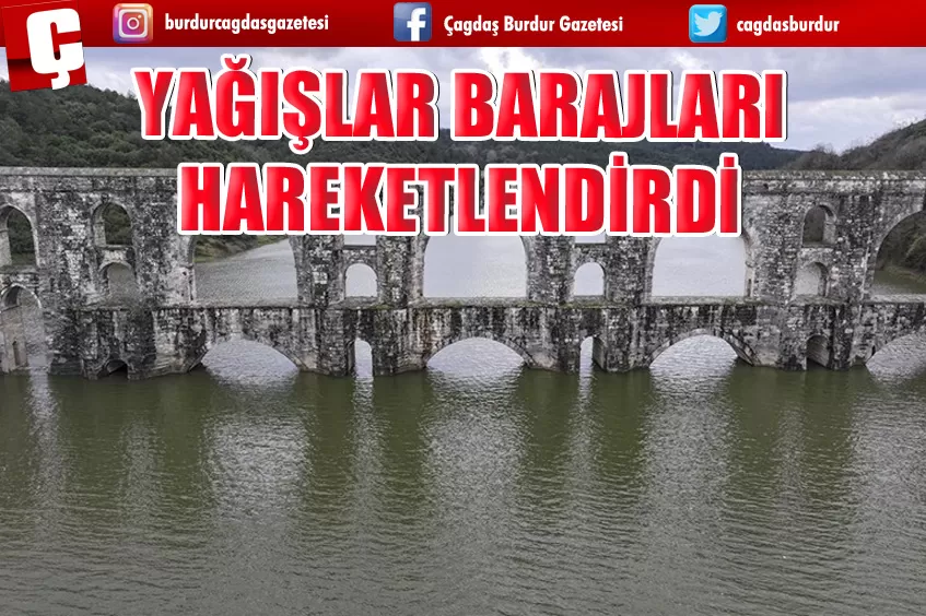 YAĞIŞLAR BARAJLARI HAREKETLENDİRDİ 