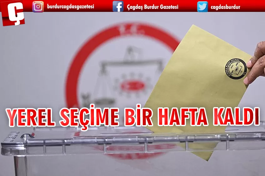 YEREL SEÇİME BİR HAFTA KALDI