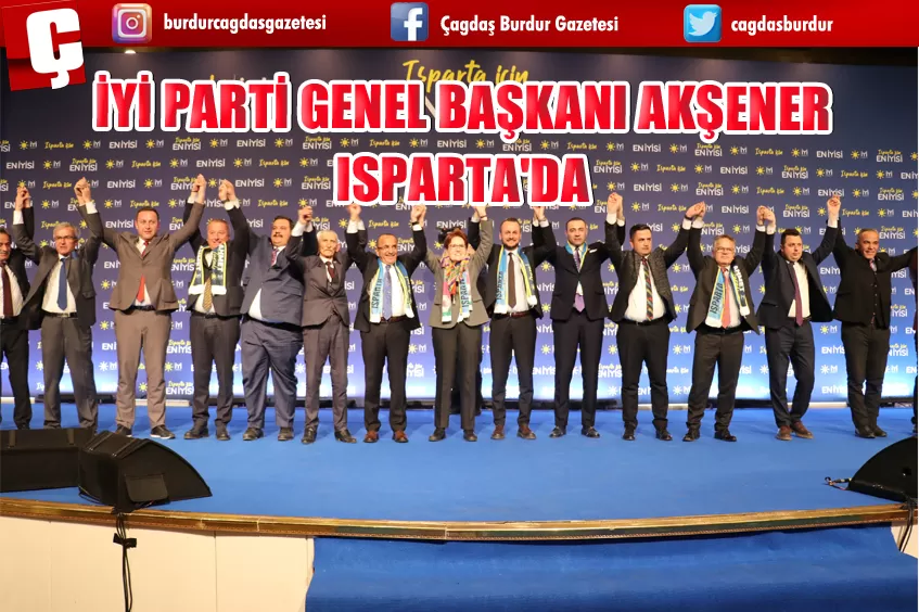 İYİ PARTİ GENEL BAŞKANI AKŞENER ISPARTA'DA 