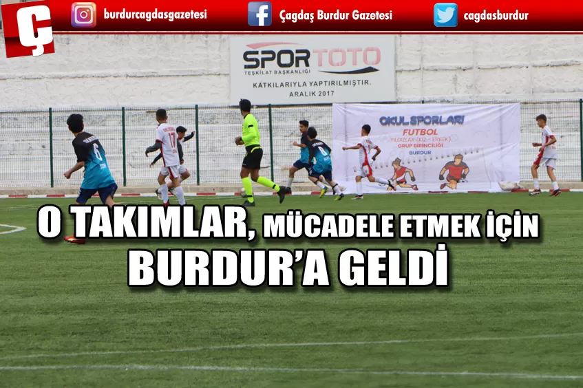 O TAKIMLAR, MÜCADELE ETMEK İÇİN BURDUR’A GELDİ