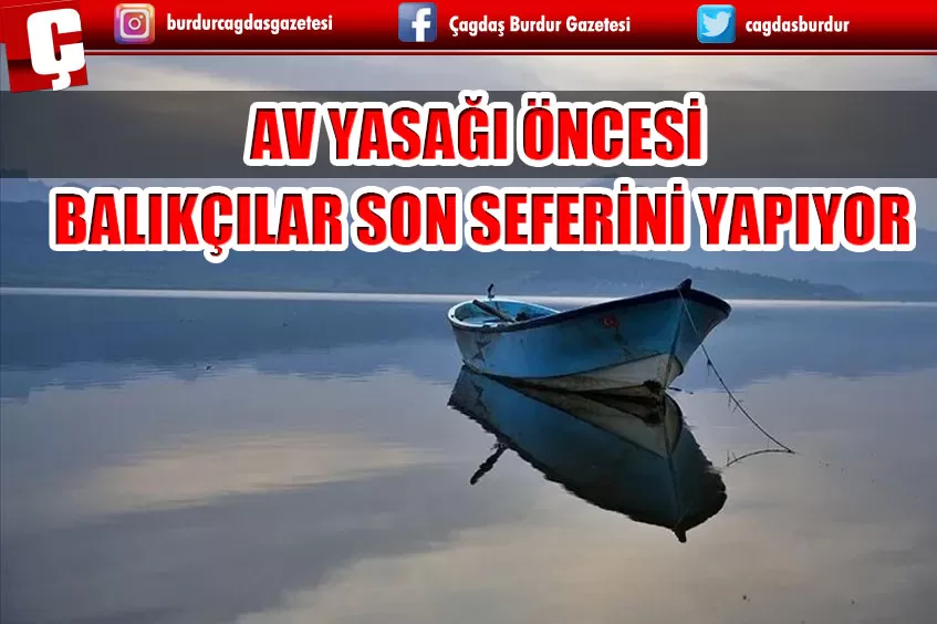 AV YASAĞI ÖNCESİ BALIKÇILAR SON SEFERİNİ YAPIYOR