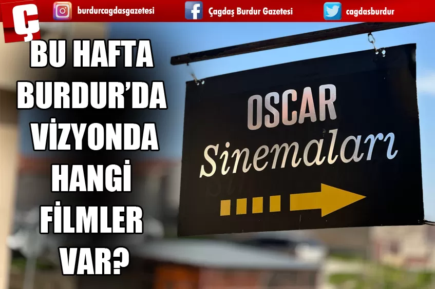 BU HAFTA BURDUR SİNEMALARINDA HANGİ FİLMLER VİZYONDA?