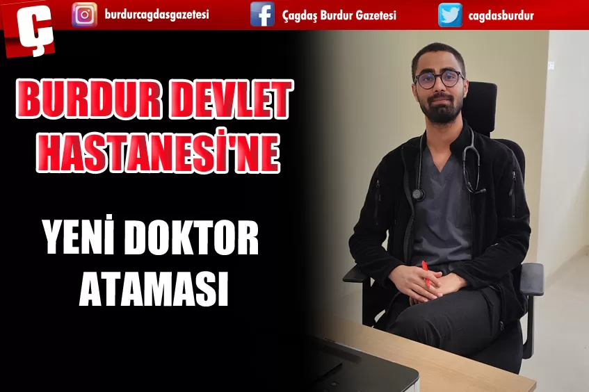 BURDUR DEVLET HASTANESİ'NE YENİ DOKTOR 
