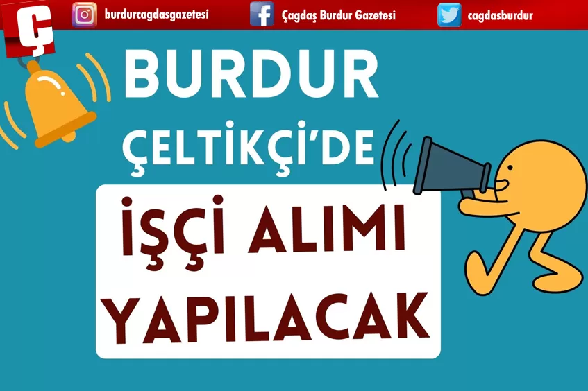 BURDUR'UN ÇELTİKÇİ İLÇESİNDE ALIM YAPILACAK!