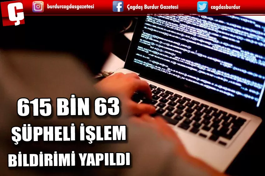 MASAK'A GEÇEN YIL 615 BİN 63 ŞÜPHELİ İŞLEM BİLDİRİMİ YAPILDI