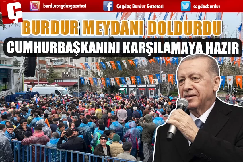 BURDUR, CUMHURBAŞKANINI KARŞILAMAYA HAZIR