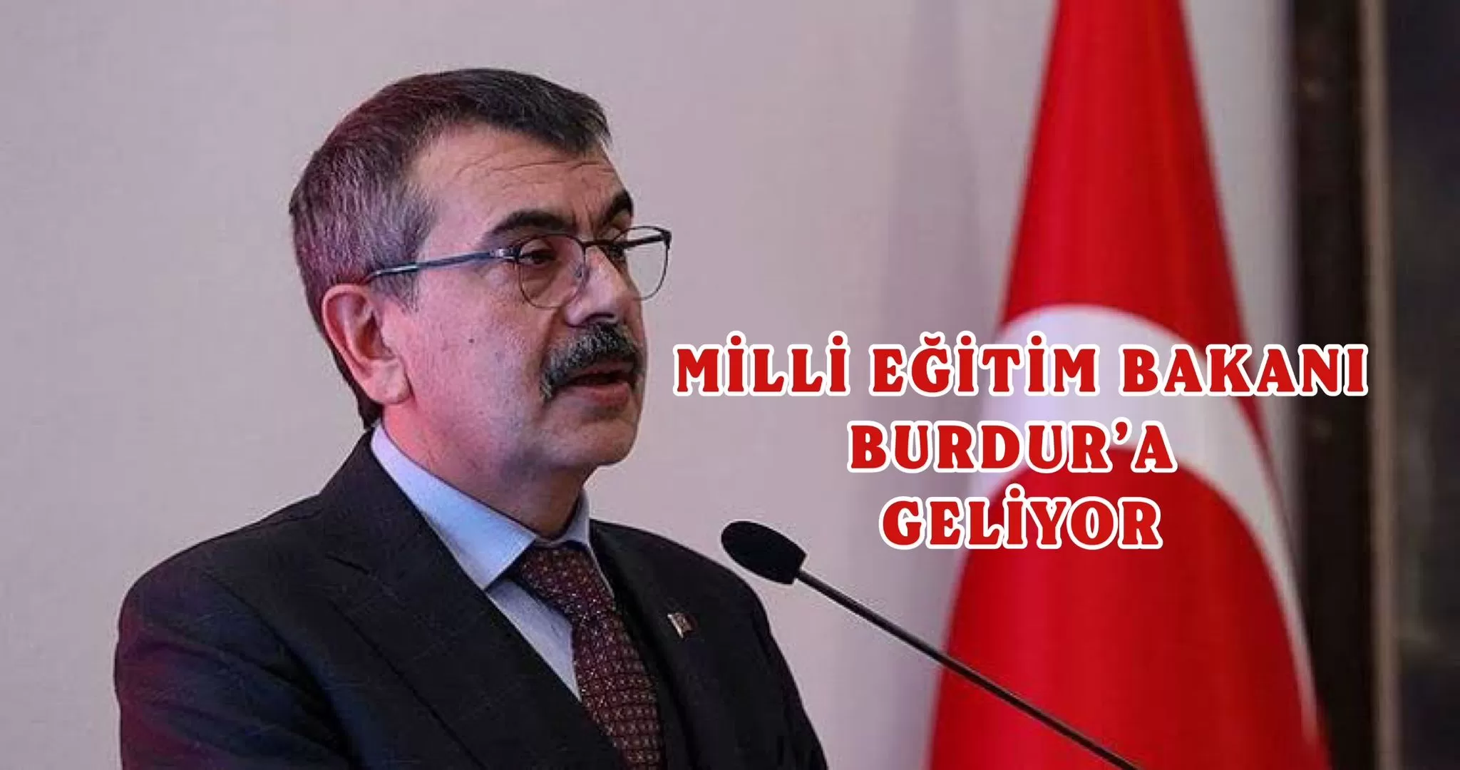 MİLLİ EĞİTİM BAKANI YUSUF TEKİN BURDUR’A GELİYOR