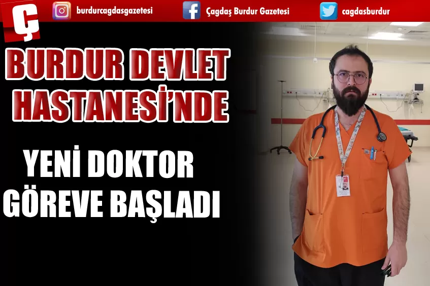 BURDUR DEVLET HASTANESİ'NE YENİ DOKTOR ATAMASI 