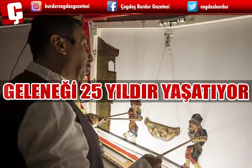 GÖLGE OYUNU VE MEDDAHLIK GELENEĞİNİ 25 YILDIR YAŞATIYOR