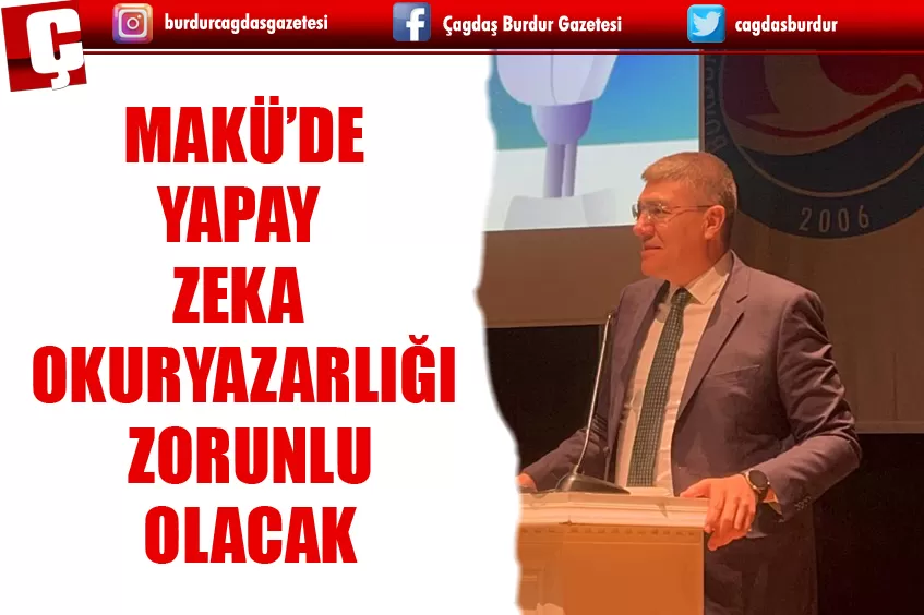 MAKÜ’DE YAPAY ZEKA OKURYAZARLIĞI ZORUNLU OLACAK