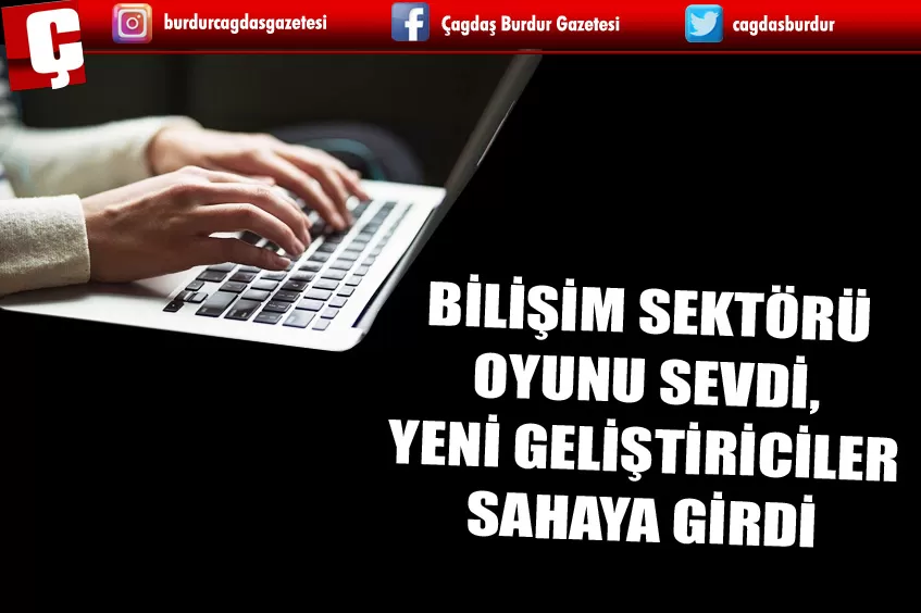 BİLİŞİM SEKTÖRÜ OYUNU SEVDİ, YENİ GELİŞTİRİCİLER SAHAYA GİRDİ