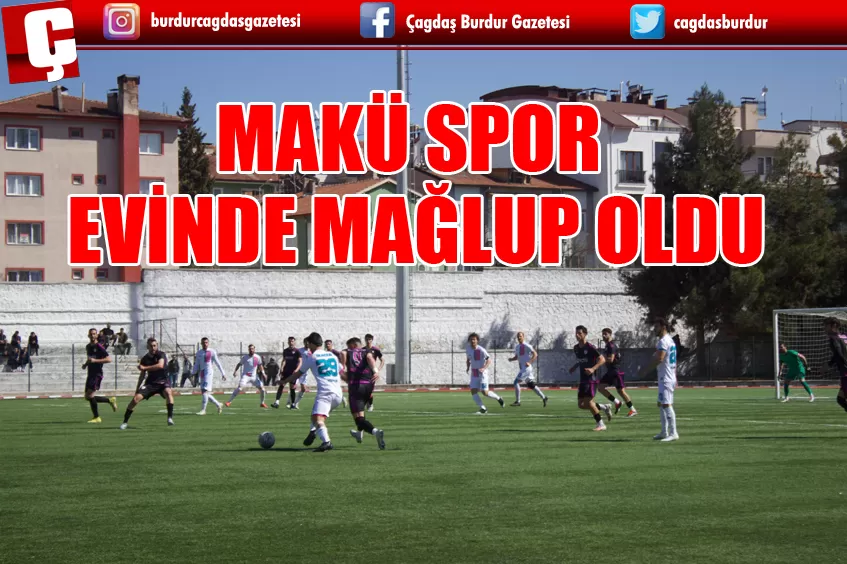 MAKÜ SPOR EVİNDE MAĞLUP OLDU