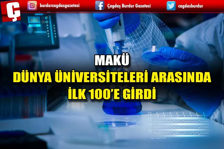 MAKÜ DÜNYA ÜNİVERSİTELERİ ARASINDA İLK 100’E GİRDİ