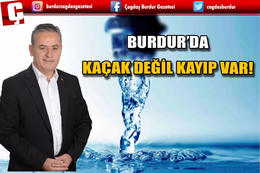 BURDUR’DA KAÇAK DEĞİL KAYIP VAR!