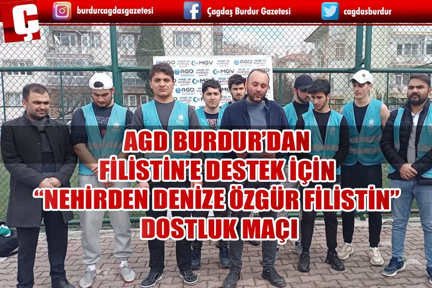 AGD BURDUR’DAN FİLİSTİN’E DESTEK İÇİN “NEHİRDEN DENİZE ÖZGÜR FİLİSTİN” DOSTLUK MAÇI