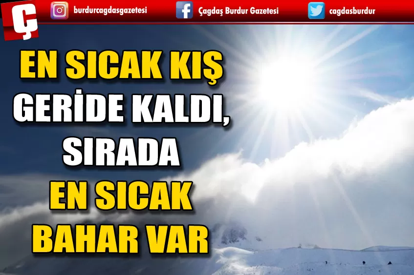 EN SICAK KIŞ GERİDE KALDI, SIRADA EN SICAK BAHAR VAR