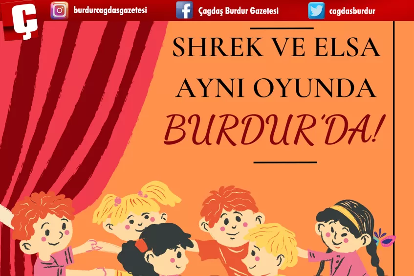 SHREK VE ELSA AYNI OYUNDA BURDUR'DA BULUŞACAK