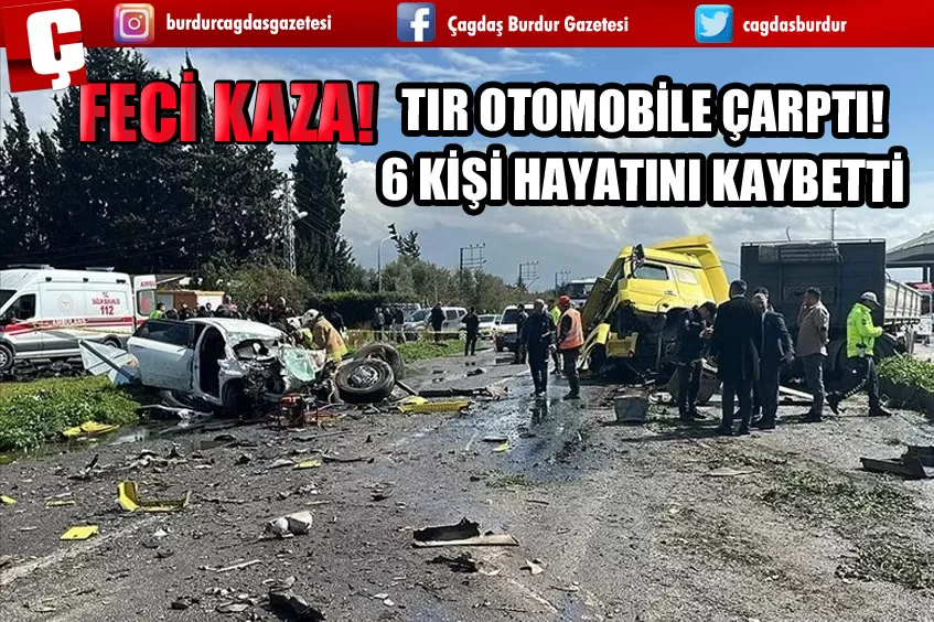 TIR OTOMOBİLE ÇARPTI! 6 KİŞİ HAYATINI KAYBETTİ 