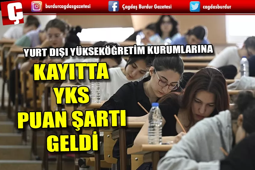 YURT DIŞI YÜKSEKÖĞRETİM KURUMLARINA KAYITTA YKS PUAN ŞARTI GELDİ