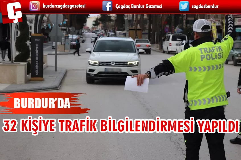 BURDUR’DA 32 KİŞİYE TRAFİK BİLGİLENDİRMESİ YAPILDI