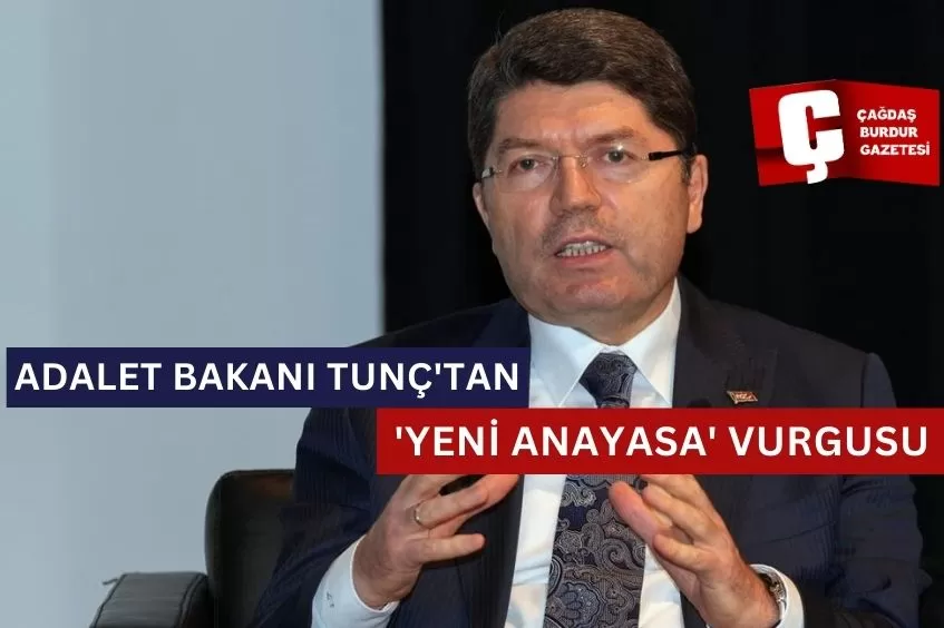 ADALET BAKANI TUNÇ'TAN 'YENİ ANAYASA' VURGUSU