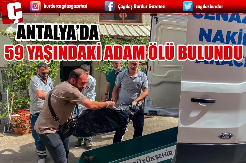 ANTALYA'DA 59 YAŞINDAKİ ADAM PANSİYON ODASINDA ÖLÜ BULUNDU