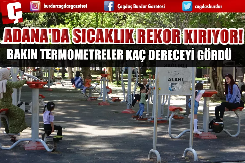 ADANA'DA SICAKLIK REKOR KIRIYOR! BAKIN TERMOMETRELER KAÇ DERECEYİ GÖRDÜ 