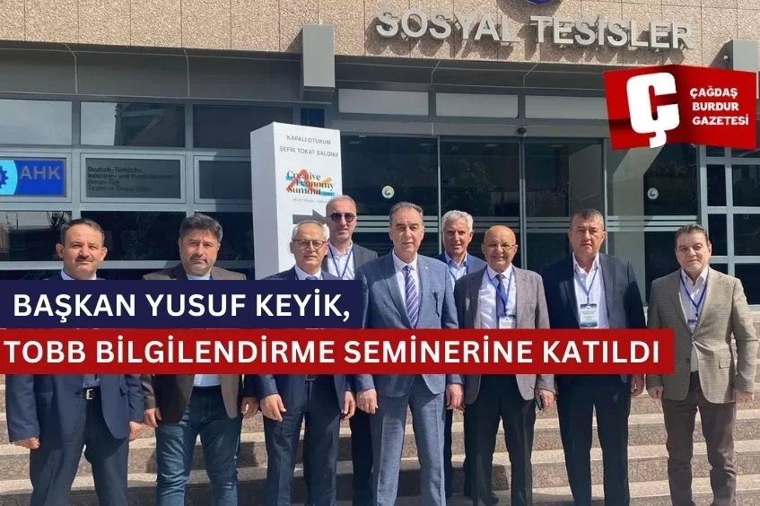 BAŞKAN KEYİK, TOBB BİLGİLENDİRME SEMİNERİNE KATILDI