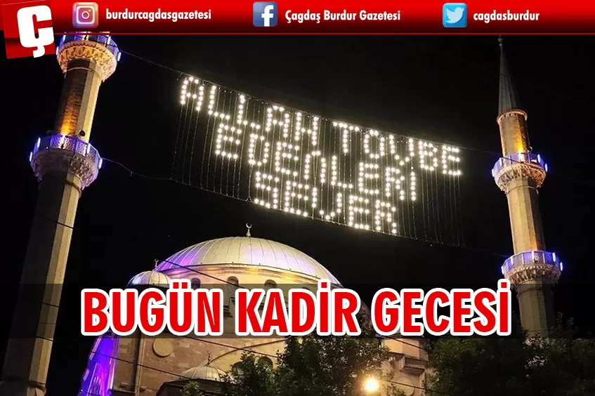 BUGÜN KADİR GECESİ