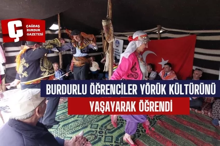 BURDURLU ÖĞRENCİLER YÖRÜK KÜLTÜRÜNÜ YAŞAYARAK ÖĞRENDİ