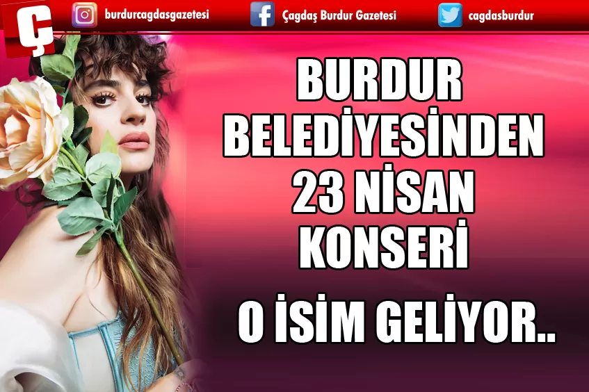 BURDUR BELEDİYESİNDEN 23 NİSAN KONSERİ O İSİM GELİYOR