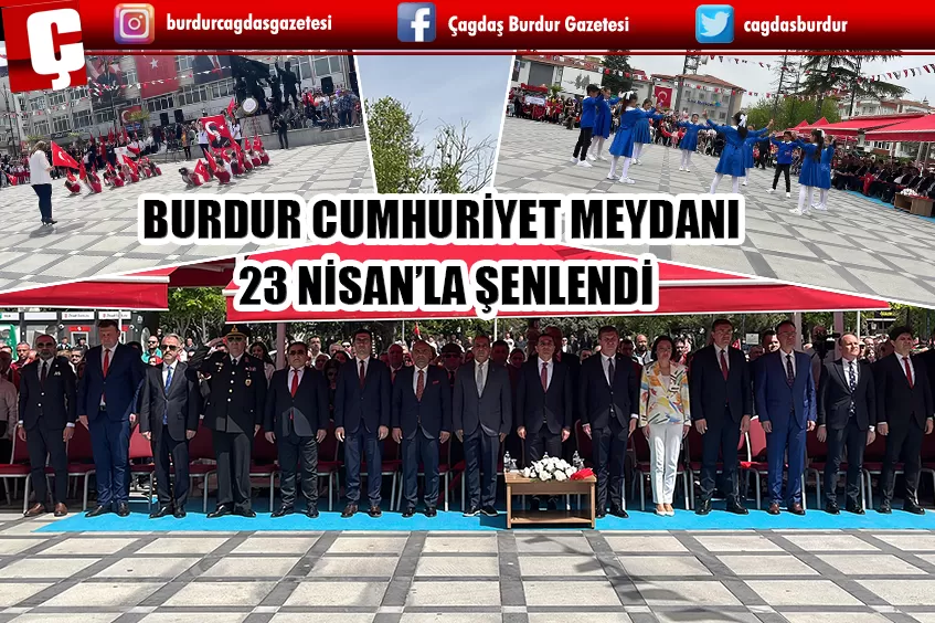 BURDUR CUMHURİYET MEYDANI 23 NİSAN’LA ŞENLENDİ