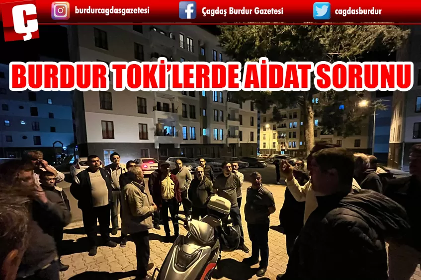 BURDUR TOKİ’LERDE AİDAT SORUNU