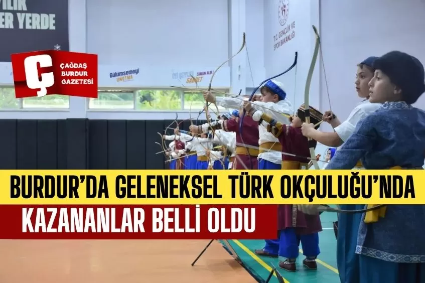 BURDUR’DA GELENEKSEL TÜRK OKÇULUĞU’NDA KAZANANLAR BELLİ OLDU